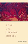 Love and Strange Horses - Nathalie Handal - 9780822960607