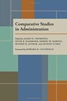 Comparative Studies in Administration - James Thompson ; Peter B. Hammond ; Robert W. Hawkes ; Buford H. Junker ; Arthur Tuden - 9780822960683