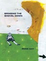 Bringing the Shovel Down - Ross Gay - 9780822961352
