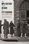 The WPA History of the Negro in Pittsburgh - Laurence A. Glasco - 9780822961444