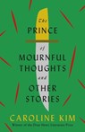 The Prince of Mournful Thoughts and Other Stories - Caroline Kim - 9780822966746