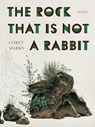 The Rock That Is Not a Rabbit - Corey Marks - 9780822967156