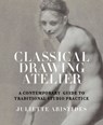 Classical Drawing Atelier - Juliette Aristides - 9780823008377