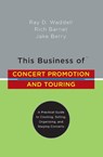 THIS BUSINESS OF CONCERT PROMO - Ray D. Waddell ; Rich Barnet ; Jake Berry - 9780823076871