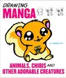 Drawing Manga Animals, Chibis, and Other Adorable Creatures - J.C. Amberlyn - 9780823085613