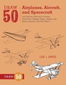 Draw 50 Airplanes, Aircraft, and Spacecraft - L Ames - 9780823085705