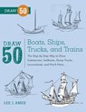 Draw 50 Boats, Ships, Trucks, and Trains - L Ames - 9780823086023