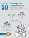 Draw 50 Buildings and Other Structures - L Ames - 9780823086047