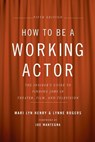How to Be a Working Actor, 5th Edition - Mari Lyn Henry ; Lynne Rogers - 9780823088959