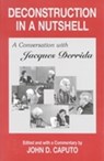 Deconstruction in a Nutshell - Jacques Derrida - 9780823217557