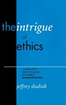 The Intrigue of Ethics - Jeffrey Dudiak - 9780823220922