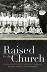 Raised by the Church - Edward Rohs ; Judith Estrine - 9780823240241