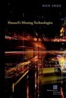 Husserl's Missing Technologies - Don Ihde - 9780823269600