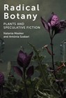 Radical Botany - Natania Meeker ; Antonia Szabari - 9780823286621