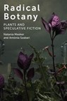 Radical Botany - Natania Meeker ; Antónia Szabari - 9780823286645