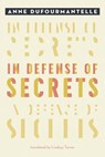 In Defense of Secrets - Anne Dufourmantelle - 9780823289240