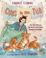 Cubs in the Tub - Candace Fleming ; Julie Downing - 9780823443185