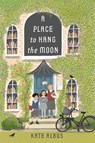 A Place to Hang the Moon - Kate Albus - 9780823447053