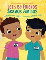 Let's Be Friends / Seamos Amigos: In English and Spanish / En Ingles Y Español - René Colato Laínez - 9780823453115