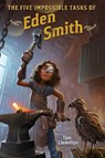 The Five Impossible Tasks of Eden Smith - Tom Llewellyn - 9780823453122