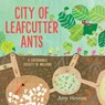 City of Leafcutter Ants: A Sustainable Society of Millions - Amy Hevron - 9780823453184