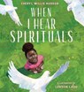 When I Hear Spirituals - Cheryl Willis Hudson - 9780823453801