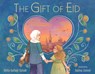 The Gift of Eid - Shifa Saltagi Safadi - 9780823455652