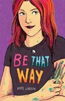 Be That Way - Hope Larson - 9780823455805