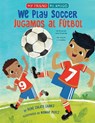 We Play Soccer / Jugamos Al Fútbol - René Colato Laínez - 9780823456154