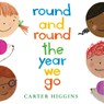 Round and Round the Year We Go - Carter Higgins - 9780823456529
