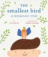 The Smallest Bird: A Friendship Story - Joy Belin - 9780823456994