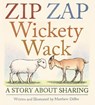 Zip Zap Wickety Wack: A Story about Sharing - Matthew Diffee - 9780823458714