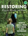 Restoring Prairie, Woods, and Pond: How a Small Trail Can Make a Big Difference - Laurie Lawlor - 9780823459063