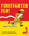 Firefighter Flo! - Andrea Zimmerman - 9780823460373