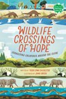 Wildlife Crossings of Hope: Connecting Creatures Around the Globe - Teddi Lynn Chichester - 9780823460717