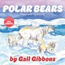 Polar Bears (New & Updated) - Gail Gibbons - 9780823461936