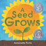 A Seed Grows - Antoinette Portis - 9780823462612