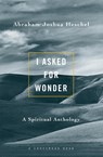 I Asked for Wonder - Abraham Joshua Heschel - 9780824505424