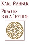 PRAYERS FOR A LIFETIME - RAHNER,  Karl - 9780824507305