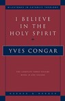 I Believe in the Holy Spirit - Cardinal Yves Congar - 9780824516963
