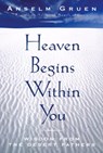 Heaven Begins Within You: Wisdom from the Desert Fathers - Anselm Gruen - 9780824518189