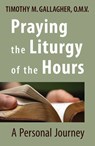 Gallagher, T: Praying the Liturgy of the Hours - GALLAGHER,  Timothy M. - 9780824520328