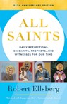 All Saints 25th Edition Daily Reflections on Saints, Prophets, and Witnesses for Our Time - Robert Ellsberg - 9780824594480