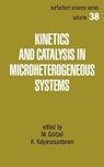 Kinetics and Catalysis in Microheterogeneous Systems - MICHAEL (SWISS FEDERAL INSTITUTE OF TECHNOLOGY,  Switzerland) Gratzel - 9780824784959