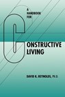 A Handbook for Constructive Living - David K. Reynolds - 9780824826000