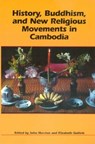 History,Buddhism,and New Religious Movements in Cambodia - John Marston ; Elizabeth Guthrie - 9780824826666