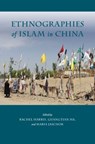 Ethnographies of Islam in China - Michael C. Brose ; Darren Byler ; Rahile Dawut ; Ge Caixia ; Guangtian Ha ; Rachel Harris ; Wai Weng Hew - 9780824892586