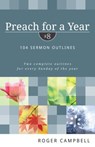Preach for a Year – 104 Sermon Outlines - Roger Campbell - 9780825426827