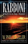 Rabboni: Which Is to Say, Master - KELLER,  W. Phillip - 9780825429910