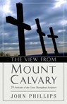 The View from Mount Calvary - John (Emeritus Professor London Metropolitan University) Phillips - 9780825433764